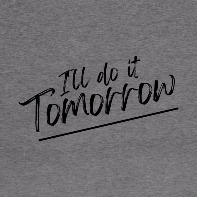 I'll do it tomorrow procrastinate lazy by C-Dogg